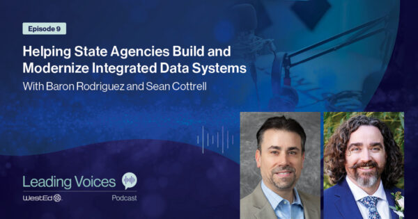 Helping State Agencies Build and Modernize Integrated Data Systems With Baron Rodriguez and Sean Cottrell