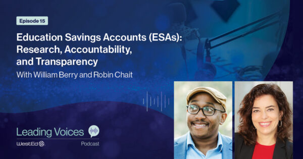Education Savings Accounts (ESAs): Research, Accountability, and Transparency With William Berry and Robin Chait