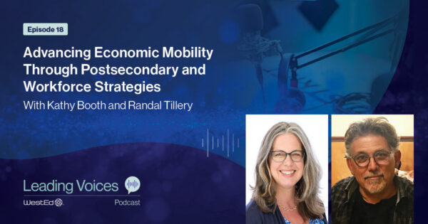 Advancing Economic Mobility Through Postsecondary and Workforce Strategies With Kathy Booth and Randy Tillery