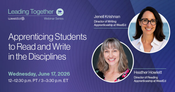 Leading Together Webinar: Apprenticing Students to Read and Write in the Disciplines