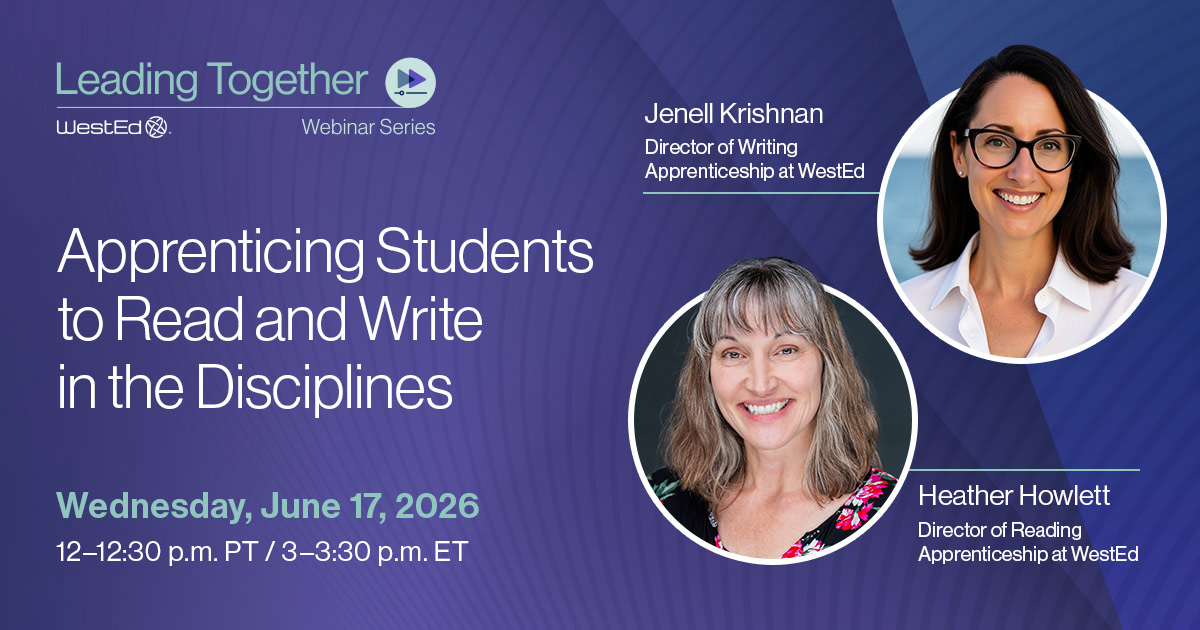Leading Together Webinar: Apprenticing Students to Read and Write in the Disciplines