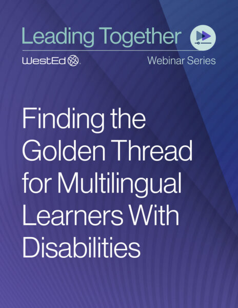 Webinar thumbnail for the WestEd Leading Together Webinar Series session titled "Finding the Golden Thread for Multilingual Learners With Disabilities," on a deep purple gradient background.