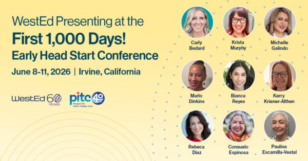 WestEd at the First 1,000 Days! Early Head Start Conference