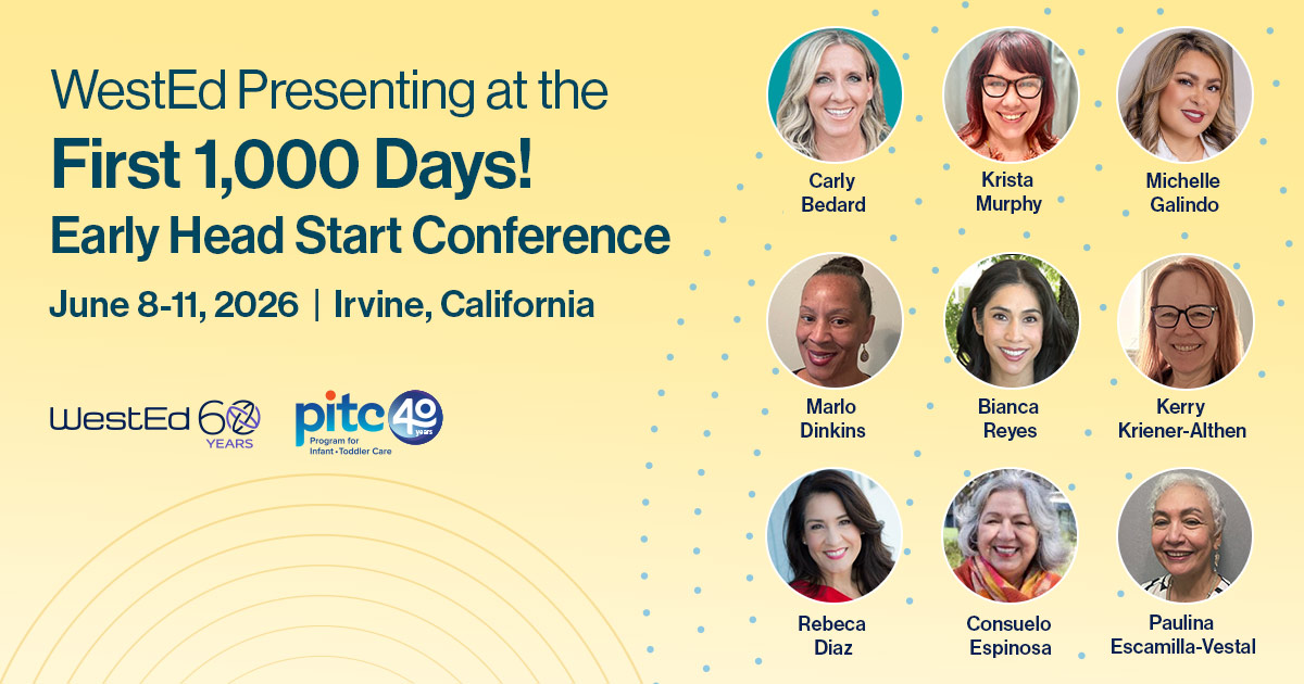 WestEd at the First 1,000 Days! Early Head Start Conference