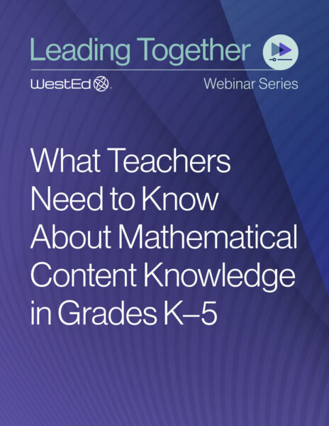 What Teachers Need to Know About Mathematical Content Knowledge in Grades K–5