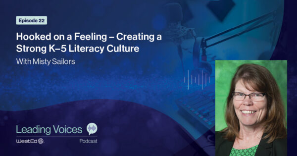 Episode 22: Hooked on a Feeling—Creating a Strong K–5 Literacy Culture with Misty Sailors