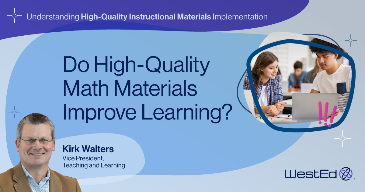 Blog post header image from WestEd titled "Do High-Quality Math Materials Improve Learning?" Part of the "Understanding High-Quality Instructional Materials Implementation" series. Features a headshot of Kirk Walters, Vice President of Teaching and Learning at WestEd, alongside a photo of two high school students collaborating on a laptop. WestEd logo appears in the bottom right corner.