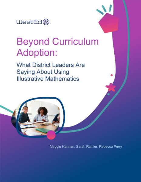 Cover page of a WestEd report titled "Beyond Curriculum Adoption: What District Leaders Are Saying About Using Illustrative Mathematics" by Maggie Hannan, Sarah Rainier, and Rebecca Perry, featuring a photo of smiling educators collaborating at a conference table.
