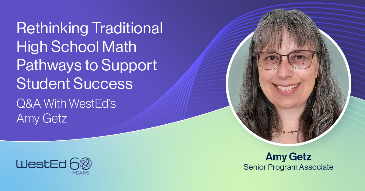 Rethinking Traditional High School Math Pathways to Support Student Success with Amy Getz