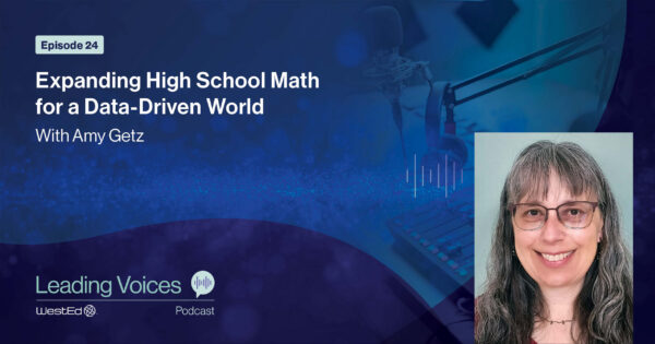 Episode 24 Expanding High School Math for a Data-Driven World with Amy Getz