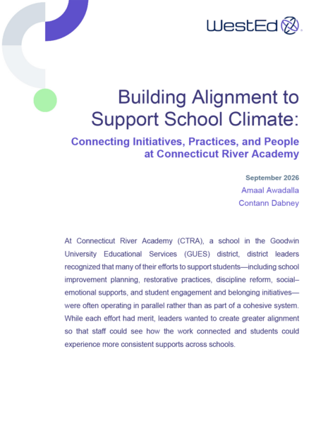 Cover of the WestEd impact story titled Building Alignment to Support School Climate: Connecting Initiatives, Practices, and People at Connecticut River Academy, authored by Amaal Awadalla and Contann Dabney, September 2026.