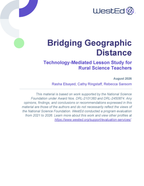 Cover of the WestEd brief titled Bridging Geographic Distance: Technology-Mediated Lesson Study for Rural Science Teachers, authored by Rasha Elsayed, Cathy Ringstaff, and Rebecca Sansom, August 2026.