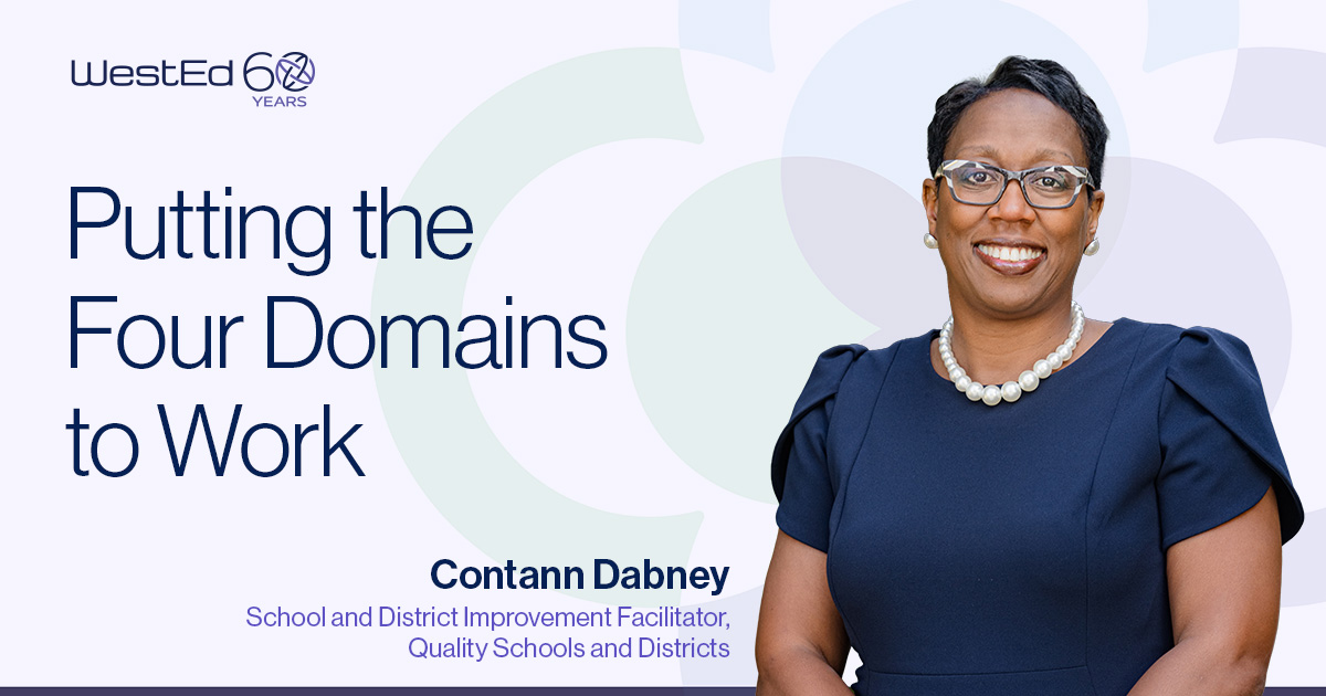 WestEd 60 Years logo. Header image titled 'Putting the Four Domains to Work,' with a photo of Contann Dabney, School and District Improvement Facilitator, Quality Schools and Districts