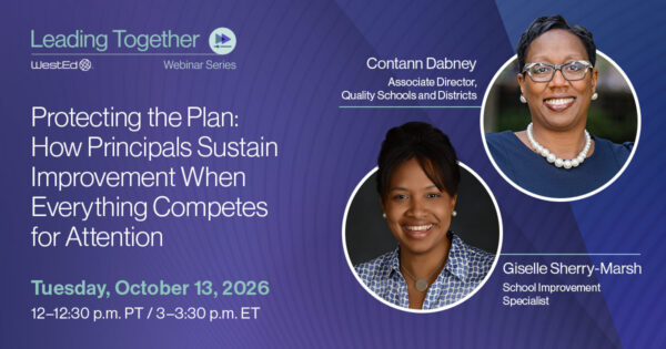 Leading Together Webinar - Protecting the Plan: How Principals Sustain Improvement When Everything Competes for Attention