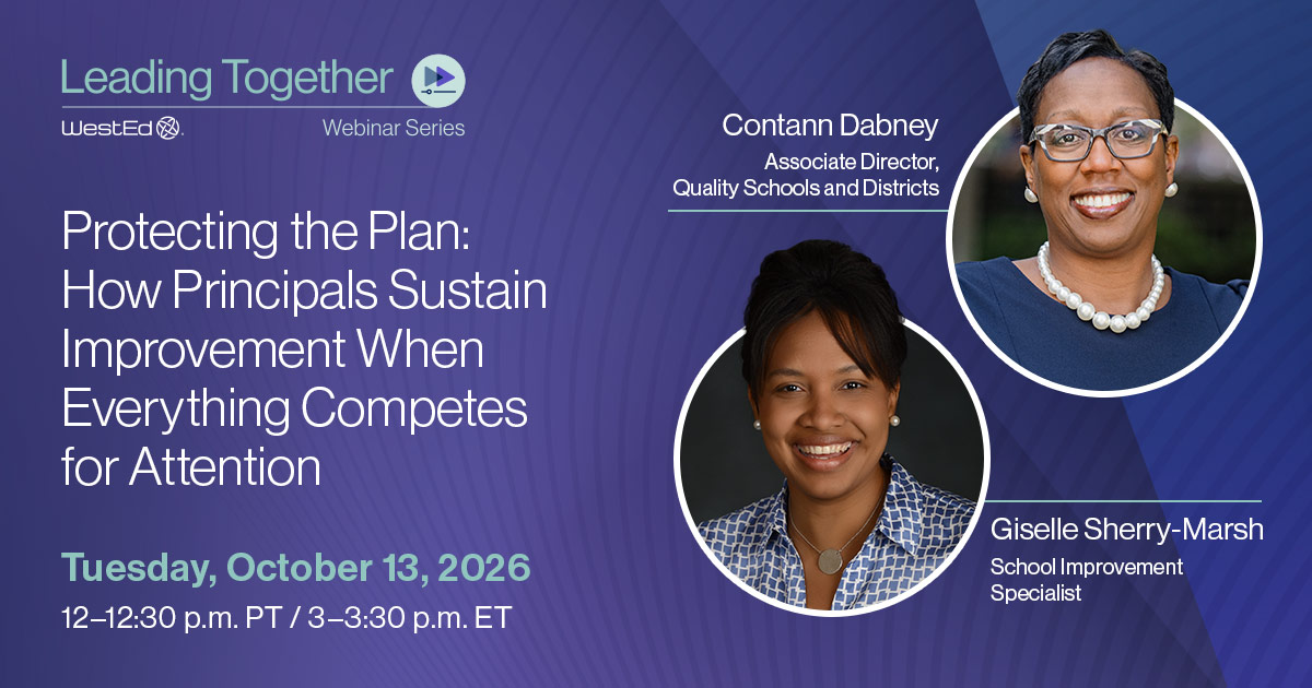Leading Together Webinar - Protecting the Plan: How Principals Sustain Improvement When Everything Competes for Attention
