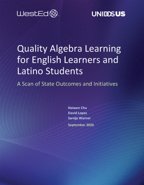 Cover of the WestEd and UnidosUS report "Quality Algebra Learning for English Learners and Latino Students: A Scan of State Outcomes and Initiatives."