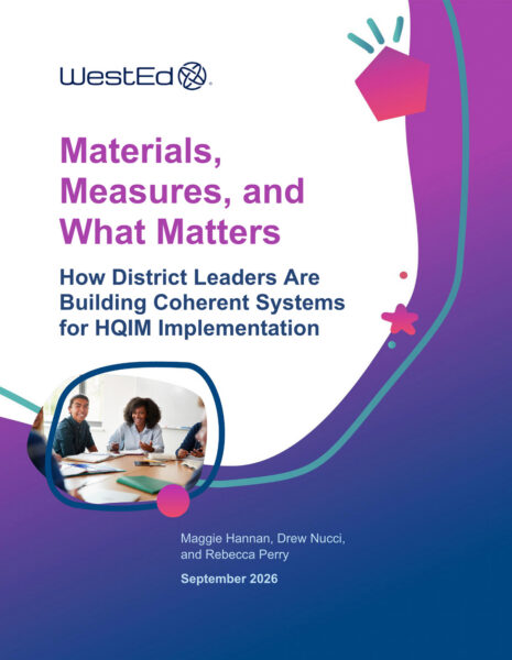 Cover of the WestEd brief "Materials, Measures, and What Matters: How District Leaders Are Building Coherent Systems for HQIM Implementation."