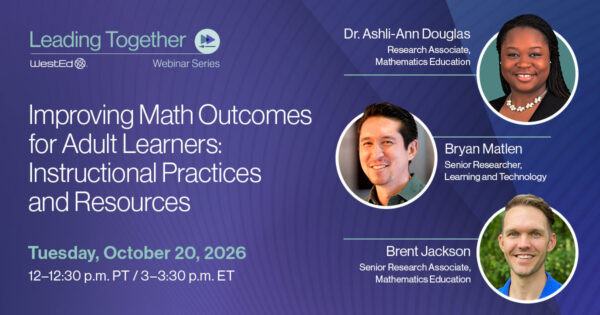 Improving Math Outcomes for Adult Learners: Instructional Practices and Resources with Ashli-Ann Douglas, Brent Jackson, and Bryan Matlen.