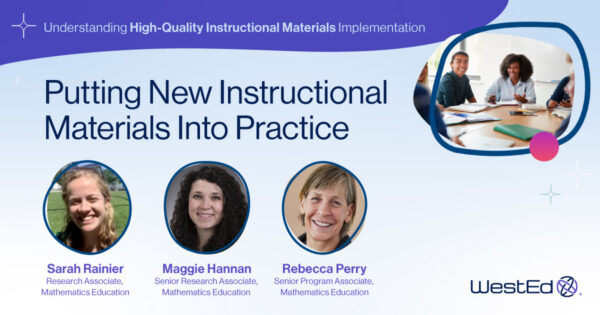 Putting New Instructional Materials Into Practice," a WestEd blog post by Sarah Rainier, Maggie Hannan, and Rebecca Perry, with a photo of students and a teacher working together at a table.