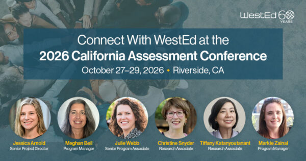 Connect with WestEd at the 2026 California Assessment Conference (CAC), October 27–29, 2026, in Riverside, California.