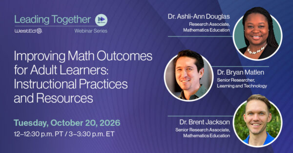 Improving Math Outcomes for Adult Learners: Instructional Practices and Resources with Ashli-Ann Douglas, Brent Jackson, and Bryan Matlen.